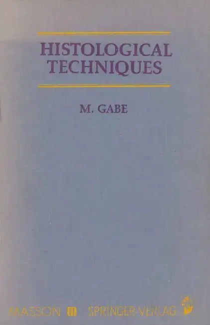 Histological Techniques by M. Gabe
