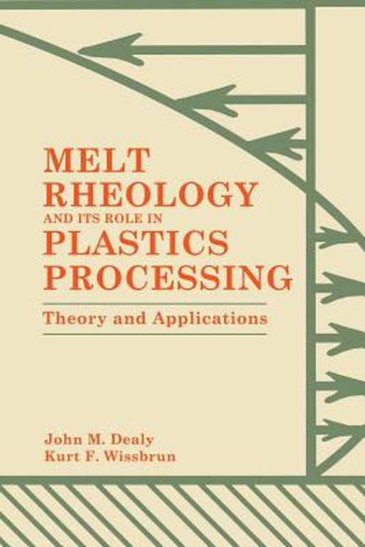 Melt Rheology and Its Role in Plastics Processing: Theory and Applications by K. Wissbrun