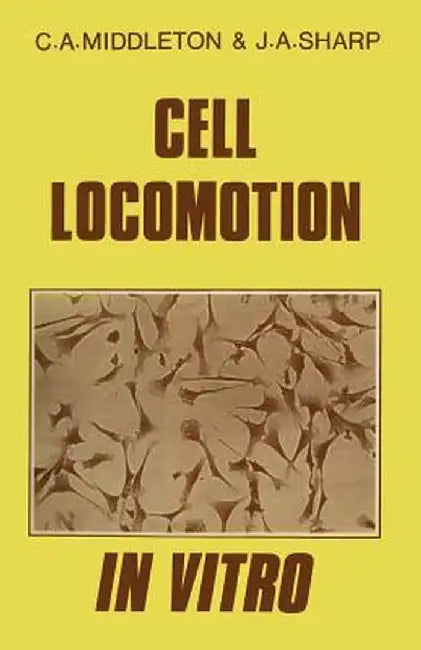 Cell Locomotion in Vitro: Techniques and Observations by C. A. Middleton