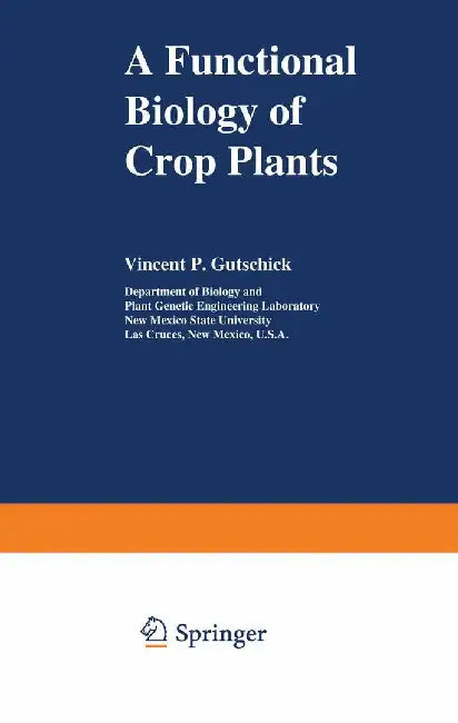 A Functional Biology of Crop Plants by Vincent P. Gutschick