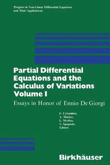 Partial Differential Equations and the Calculus of Variations: Essays in Honor of Ennio de Giorgi Volume 1 by Colombini