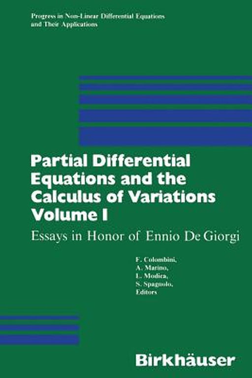 Partial Differential Equations and the Calculus of Variations: Essays in Honor of Ennio de Giorgi Volume 1 by Colombini