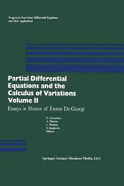 Partial Differential Equations and the Calculus of Variations: Essays in Honor of Ennio de Giorgi Volume 2 by Colombini