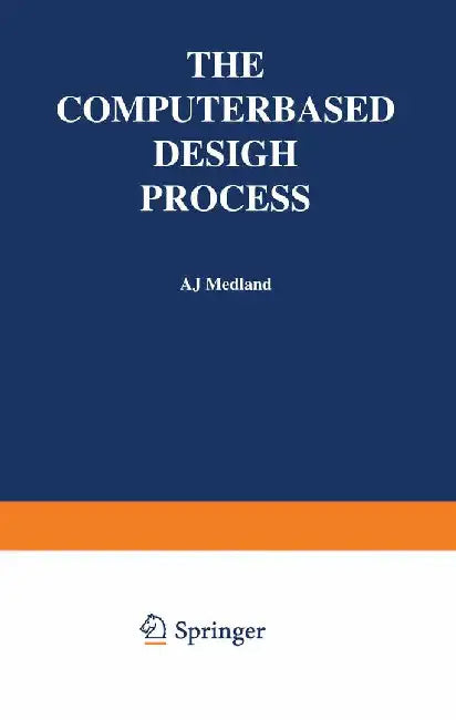 The Computer-Based Design Process by A. J. Medland
