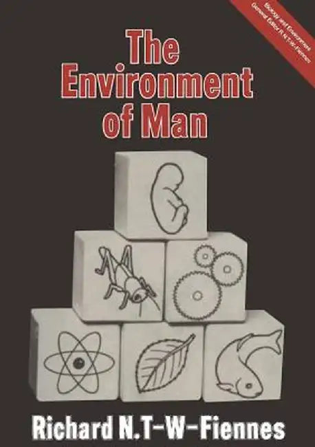 The Environment of Man by Richard Nathaniel T-W-Fiennes