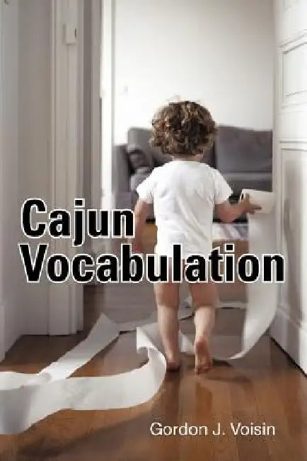 Cajun Vocabulation by Gordon J. Voisin