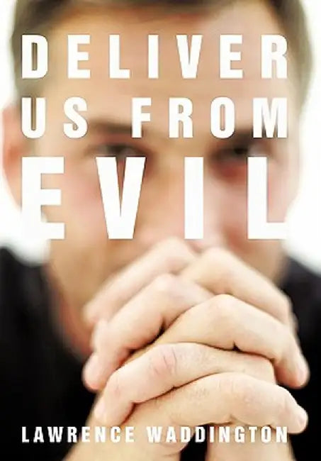 Deliver Us from Evil by Lawrence Waddington