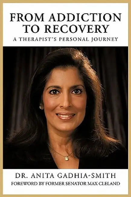 From Addiction to Recovery: A Therapist's Personal Journey by Anita Gadhia-Smith