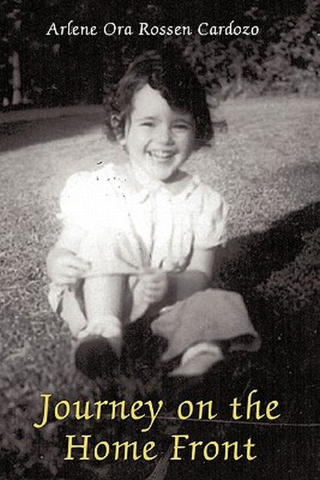 Journey on the Home Front by Arlene Ora Rossen Cardozo Phd