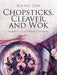 Chopsticks, Cleaver, and Wok by Jennie Low