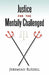 Justice for the Mentally Challenged by Jeremiah Russell