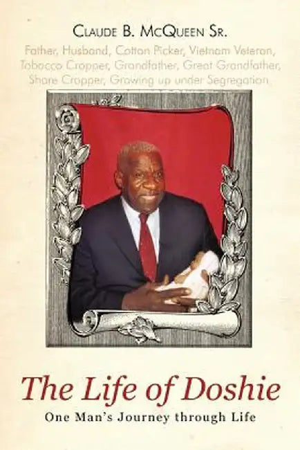 The Life of Doshie: One Man's Journey Through Life by Claude B. McQueen Sr