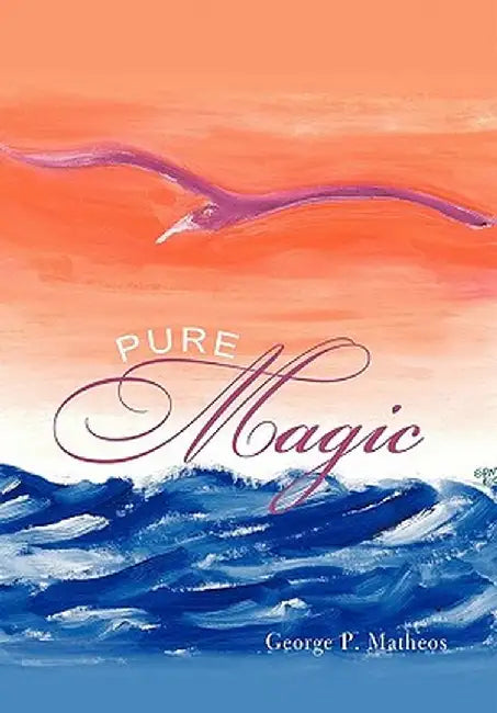 Pure Magic by George P. Matheos