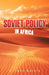 Soviet Policy in Africa: From Lenin to Brezhnev by O. Igho Natufe