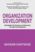 Organization Development: Developing the Processes and Resources for High-Tech Businesses by Baisham Chatterjee