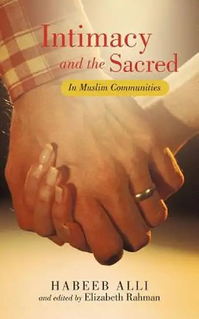 Intimacy and the Sacred: In Muslim Communities by Habeeb Alli