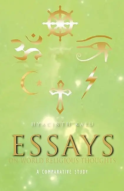 Essays on World Religious Thoughts: A Comparative Study by Hyacinth Kalu