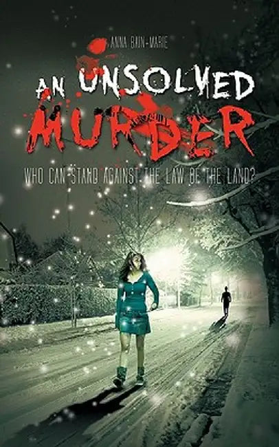 An Unsolved Murder: Who Can Stand Against the Law of the Land? by Anna Bain-Marie