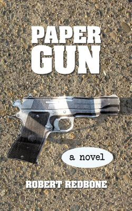 Paper Gun: Crossing the Line Is Easy Getting Back Is the Hard Part by Redbone Robert