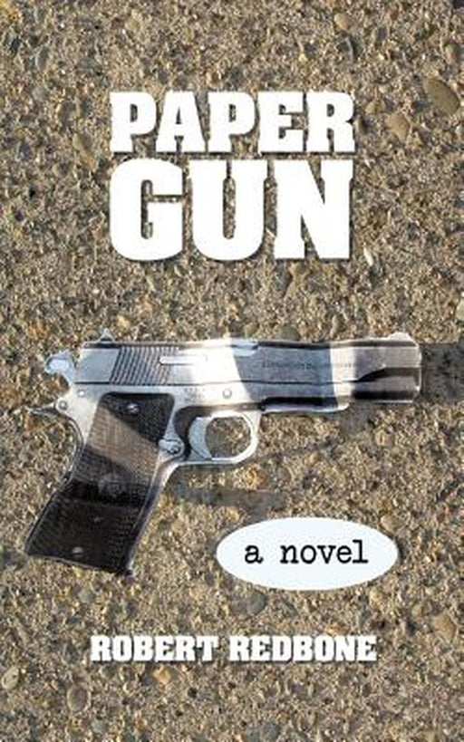Paper Gun: Crossing the Line Is Easy Getting Back Is the Hard Part by Redbone Robert