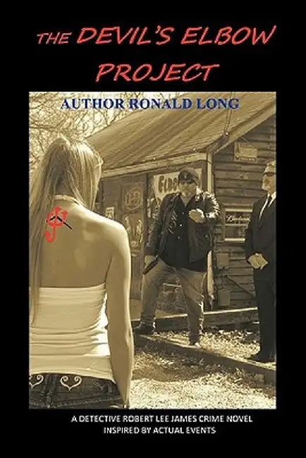The Devil's Elbow Project: A Detective Robert Lee James Crime Novel - Inspired by Actual Events by Ronald J. Long