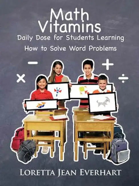 Math Vitamins: Daily Dose for Students Learning How to Solve Word Problems by Loretta Jean Everhart