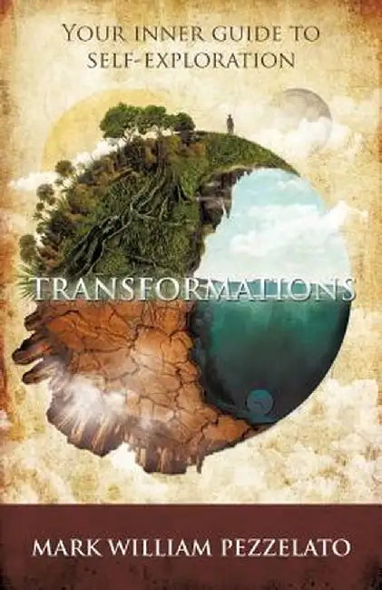 Transformations: Your Inner Guide to Self-Exploration by Mark William Pezzelato