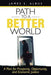 Path to a Better World: A Plan for Prosperity, Opportunity, and Economic Justice by James S. Albus