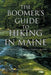 The Boomer's Guide to Hiking in Maine: From Woodsy Rambles to Dozens of Peaks by Peter And Suellen Diaconoff