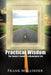Practical Wisdom: The Seeker's Guide to a Meaningful Life by Frank Mallinder