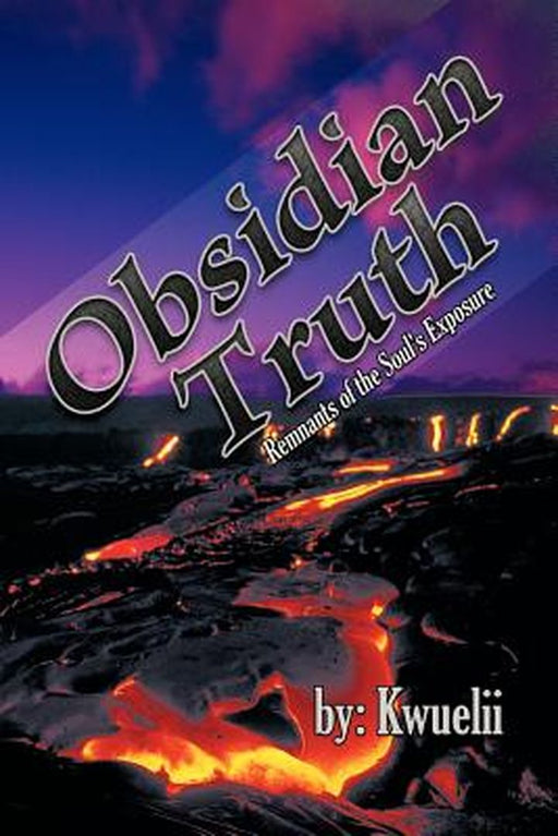 Obsidian Truth: Remnants of the Soul's Exposure by Kwuelii