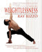 Weightlessness: Integrated Exercise: Yoga, Pilates, and Chi Kung by Ray Rizzo