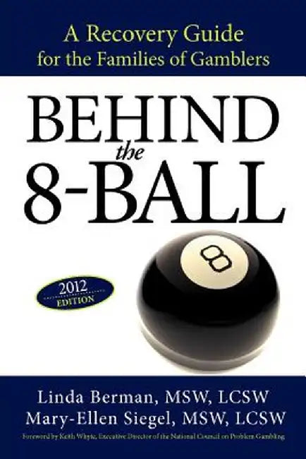 Behind the 8-Ball: A Recovery Guide for the Families of Gamblers: 2011 Edition by Linda Berman M. S. W.
