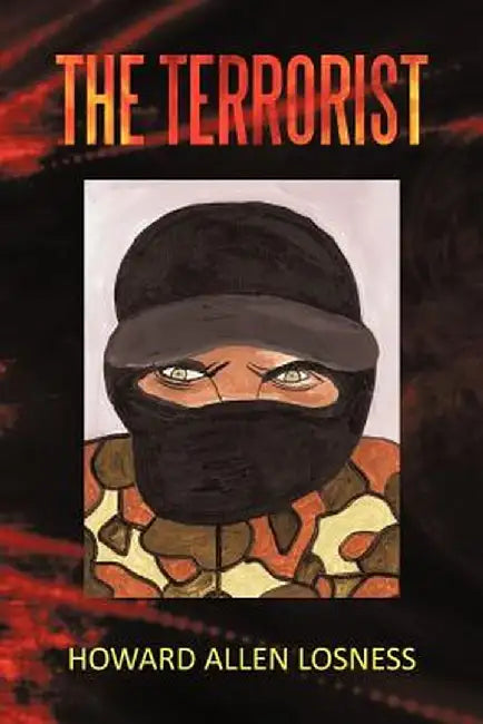 The Terrorist by Howard Allen Losness
