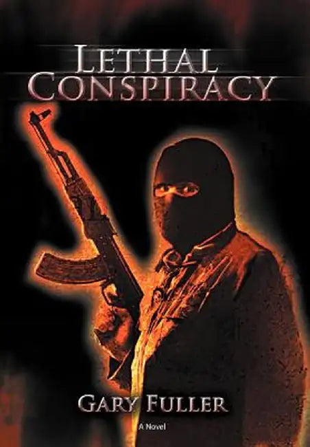 Lethal Conspiracy by Gary Fuller