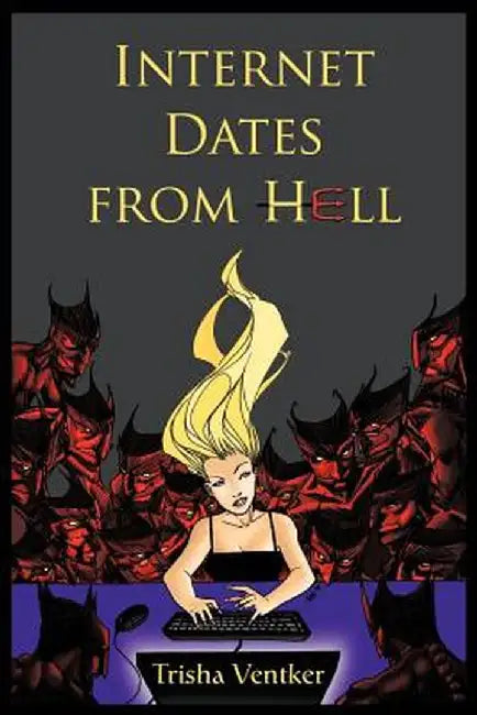 Internet Dates from Hell by Trisha Ventker