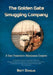 The Golden Gate Smuggling Company: A San Francisco Marijuana Empire by Brett Douglas