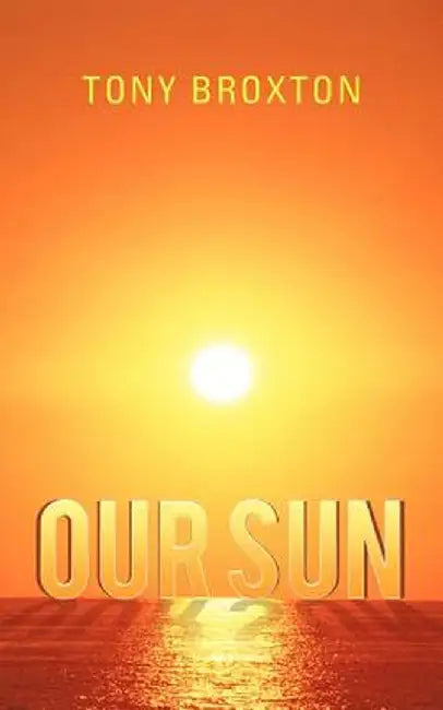 Our Sun by Tony Broxton