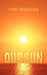Our Sun by Tony Broxton