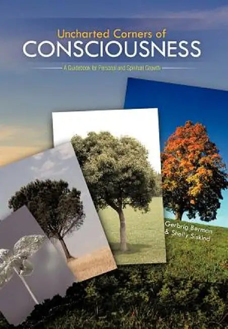 Uncharted Corners of Consciousness: A Guidebook for Personal and Spiritual Growth by Gerbrig Berman