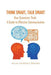 Think Smart, Talk Smart: How Scientists Think: A Guide to Effective Communication by Allan Laurence Brooks