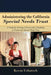 Administering the California Special Needs Trust: A Guide for Assisting a Person with a Disability as Trustee of a Special Needs Trust by Kevin Urbatsch