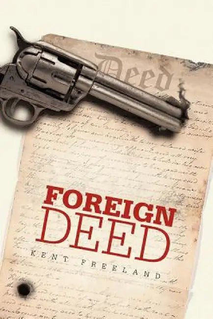 Foreign Deed by Kent Freeland