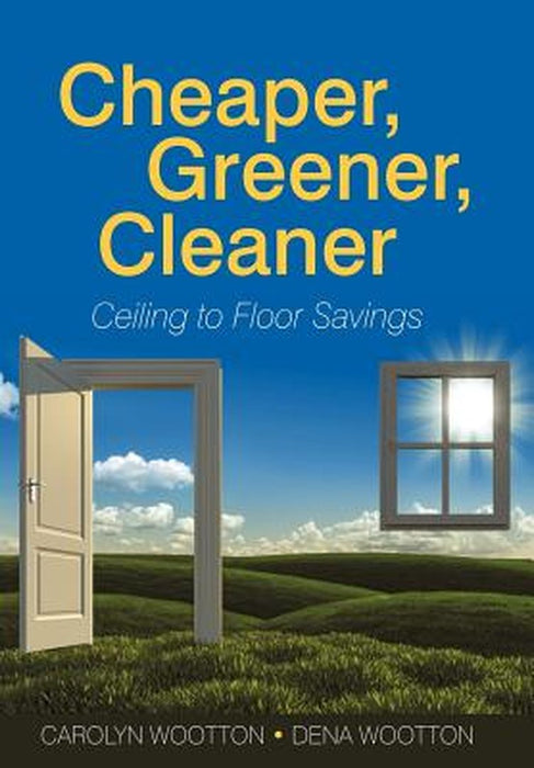 Cheaper, Greener, Cleaner: Ceiling to Floor Savings by Carolyn Wootton