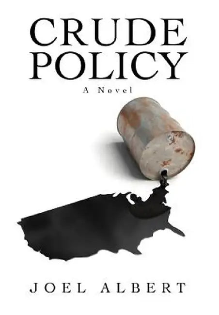 Crude Policy by Joel Albert