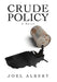 Crude Policy by Joel Albert