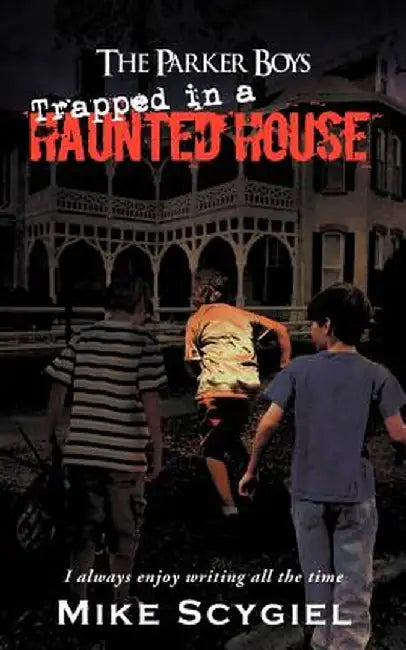 The Parker Boys Trapped in a Haunted House by Mike Scygiel