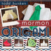 Mormon Origami by Todd Huisken