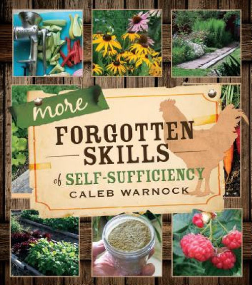 More Forgotten Skills of Self-Sufficiency by Caleb Warnock