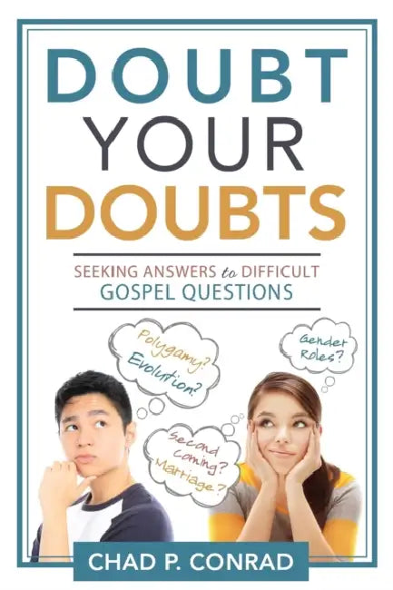 Doubt Your Doubts: Seeking Answers to Difficult Gospel Questions by Chad Conrad